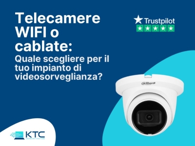 Telecamere WIFI vs Cablate: quale scegliere per il tuo impianto TVCC?